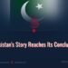 Pakistan’s Story Reaches Its Conclusion