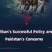 Taliban’s Successful Policy and Pakistan’s Concerns