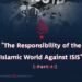 «The Responsibility of the Islamic World Against ISIS»  Part I