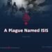 A Plague Named ISIS