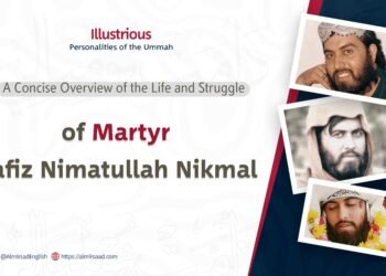 A Concise Overview of the Life and Struggle of Martyr Hafiz Nimatullah Nikmal