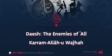 Daesh: The Enemies of ʿAlī Karram-Allāh-u Wajhah