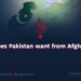 What does Pakistan want from Afghanistan?