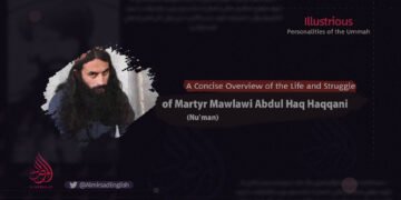 A Concise Overview of the Life and Struggle of Martyr Mawlawi Abdul Haq Haqqani (Nu’man)