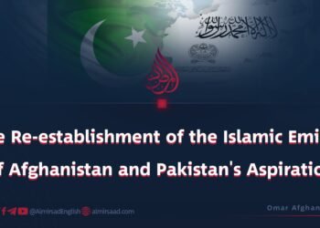 The Re-establishment of the Islamic Emirate of Afghanistan and Pakistan’s Aspirations