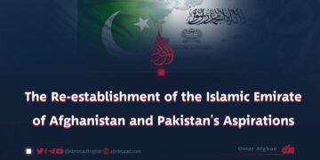 The Re-establishment of the Islamic Emirate of Afghanistan and Pakistan’s Aspirations