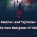 Pakistan and Tajikistan: The New Designers of ISKP!