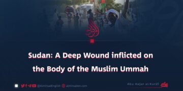 Sudan: A Deep Wound inflicted on the Body of the Muslim Ummah