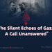 «The Silent Echoes of Gaza: A Call Unanswered»