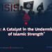 «ISIS: A Catalyst in the Undermining of Islamic Strength»