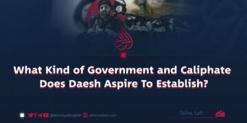 What Kind of Government and Caliphate Does Daesh Aspire To Establish?